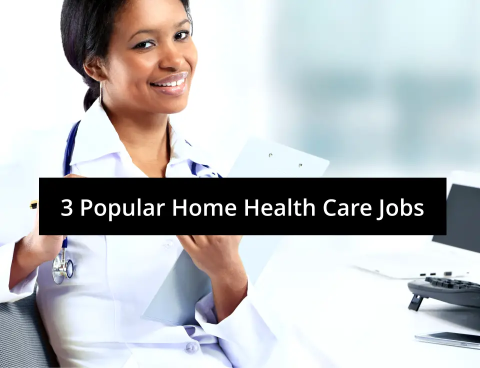 3 Popular Home Health Care Jobs