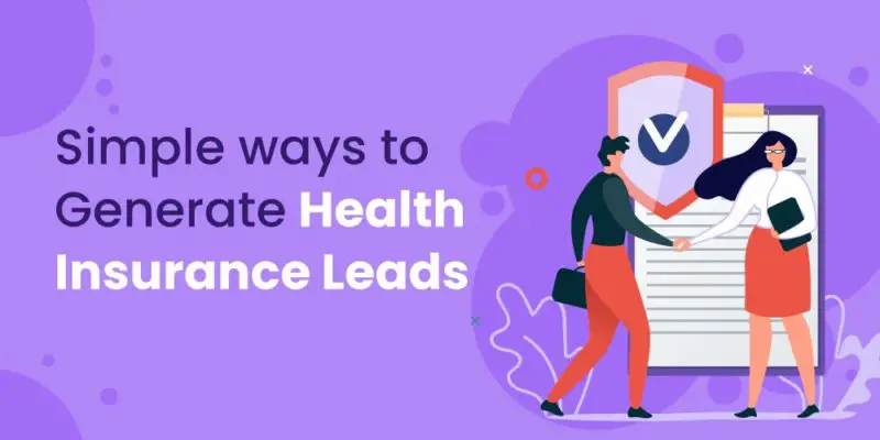 3 Simple Ways to Generate Health Insurance Leads