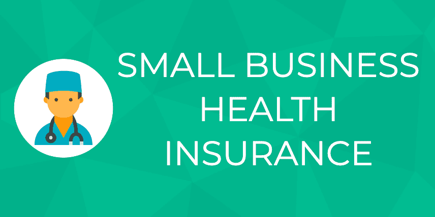 A Guide to Small Business Health Insurance [Requirements ...