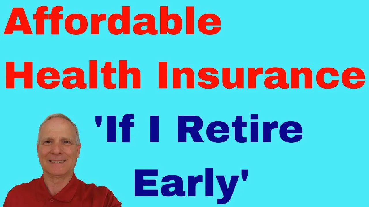 Affordable Health Insurance If I Retire Early Cost Saving ...