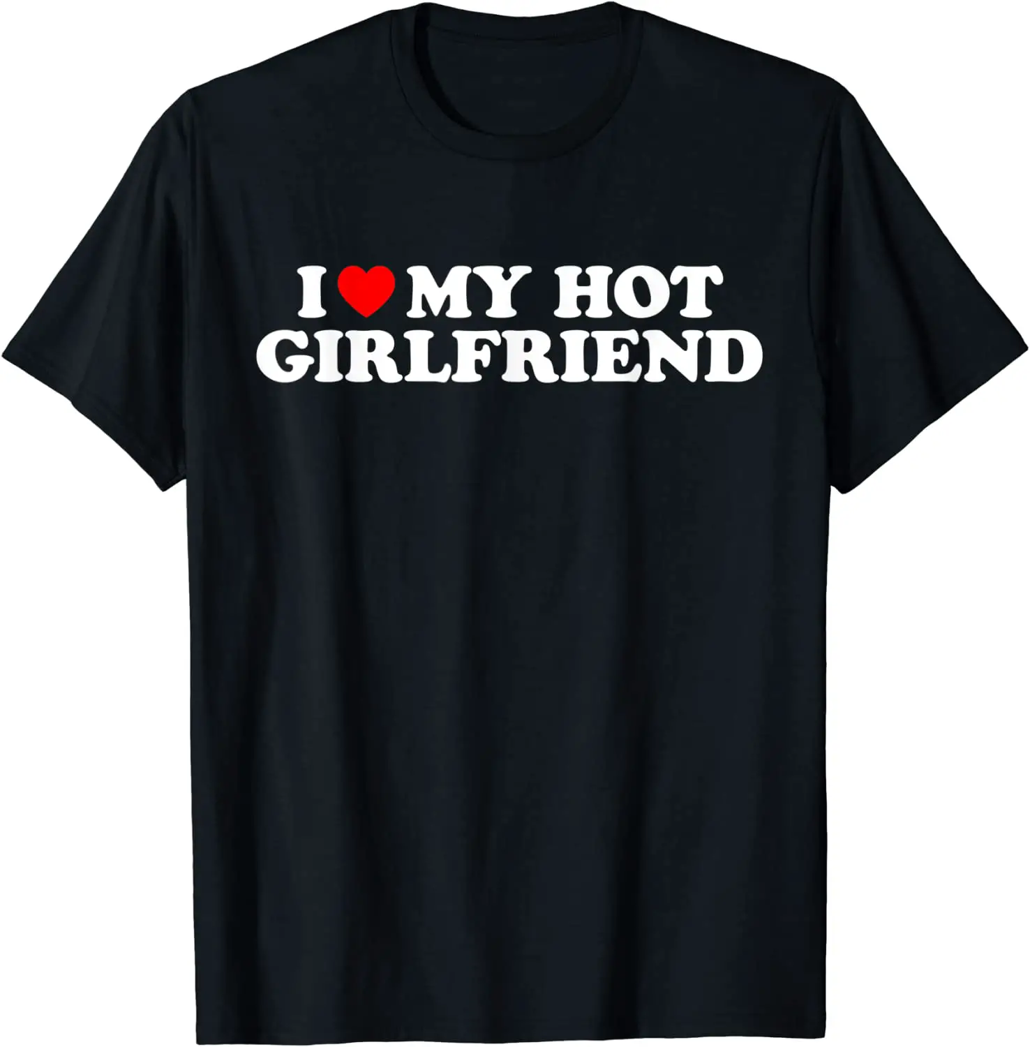 Amazon.com: I Love My Hot Girlfriend Shirt I Heart My Hot Girlfriend T ...