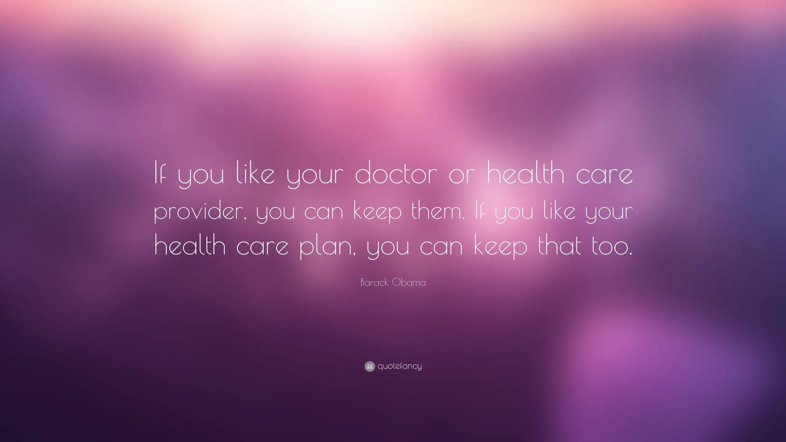 Barack Obama Quote: âIf you like your doctor or health ...