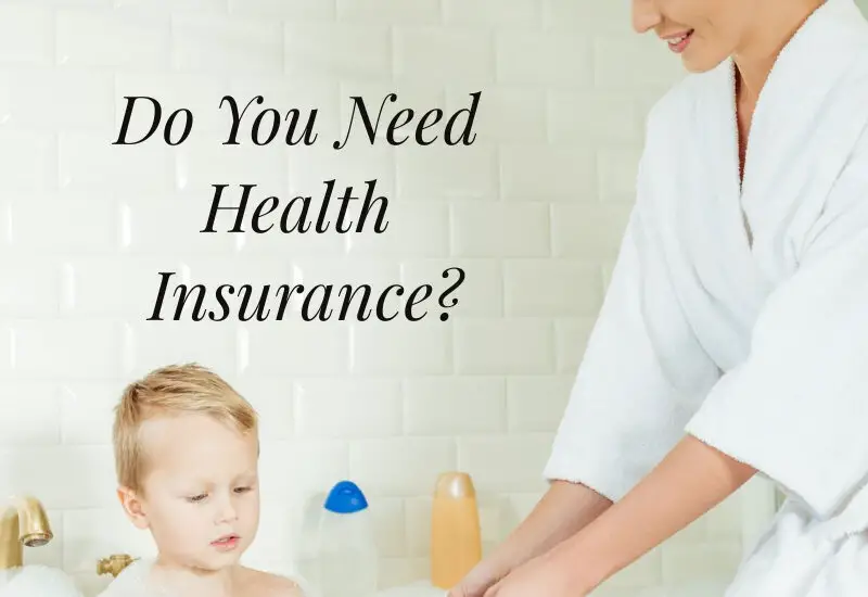 Do You Need Health Insurance?