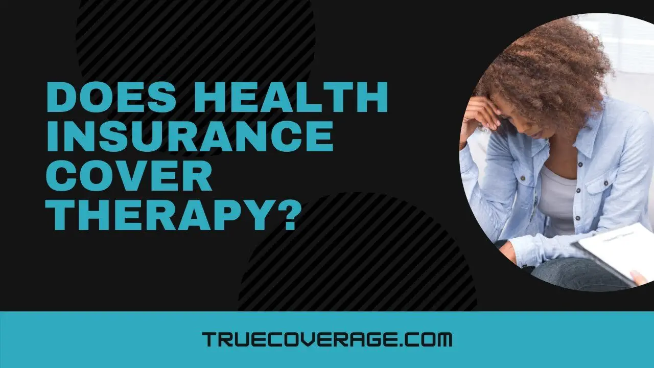 Does Health Insurance Cover Therapy?