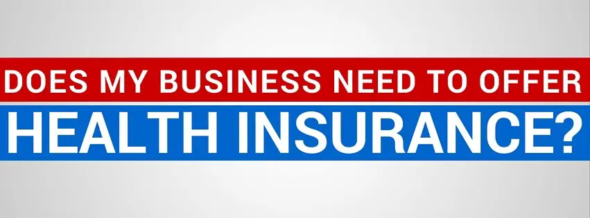 Does My Small Business Have To Offer Health Insurance ...