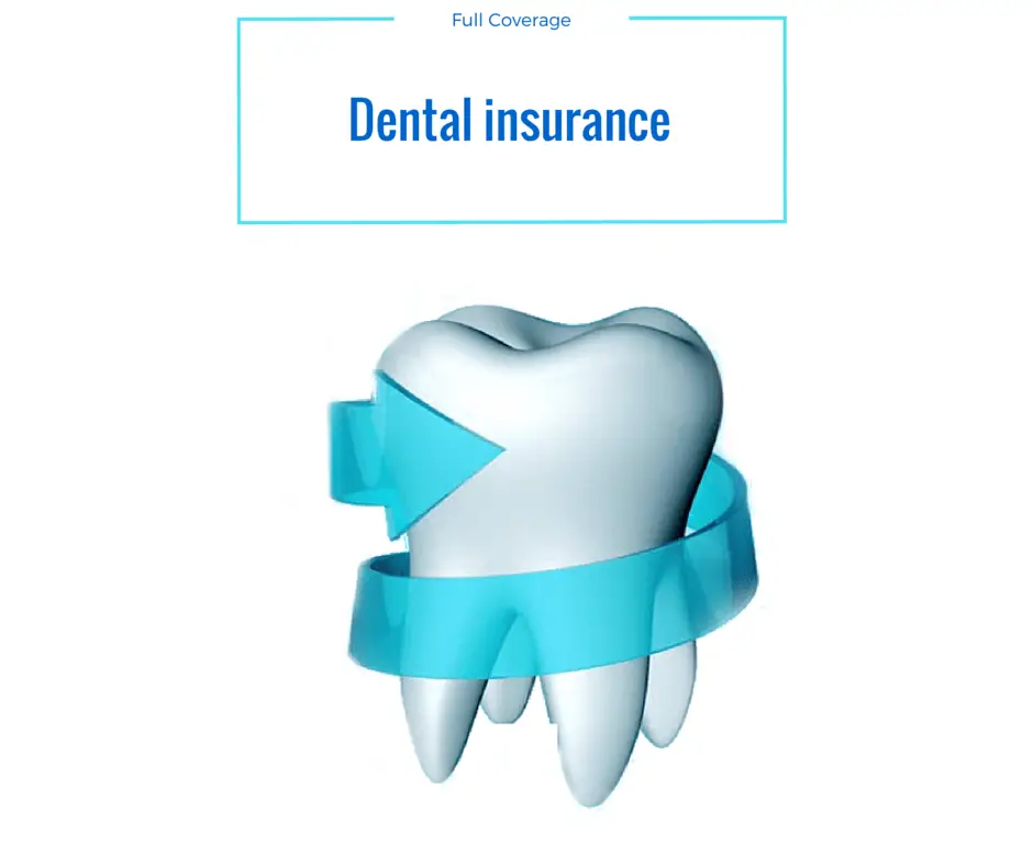 Full Coverage Dental Insurance details and explanation