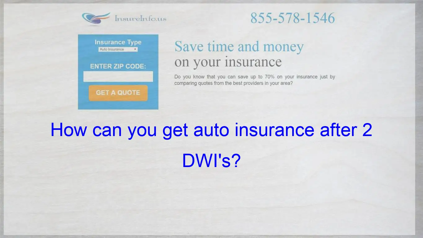 How can you get auto insurance after 2 DWI