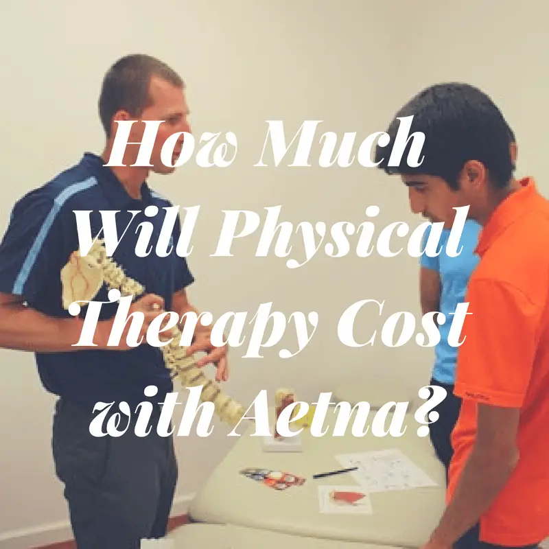 How Much Will Physical Therapy Cost with Aetna