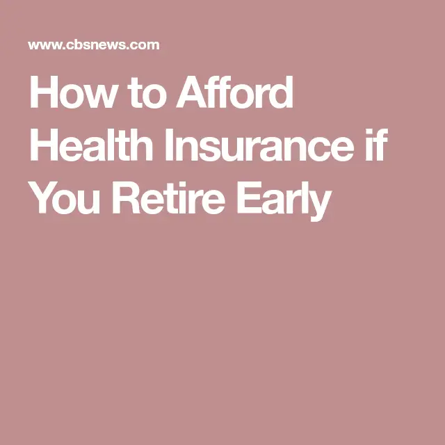How to Afford Health Insurance if You Retire Early