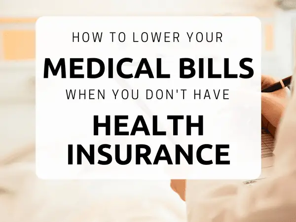 How to Lower Your Medical Bills When You Have No Insurance