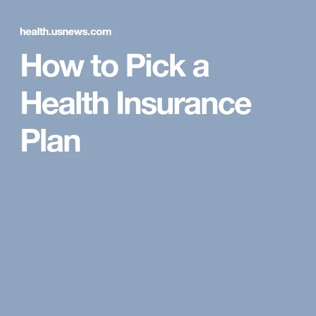 How to Pick a Health Insurance Plan