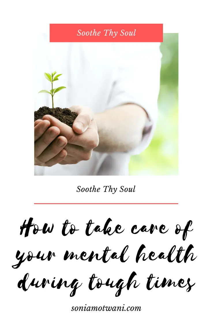 How to take care of your mental health during tough times