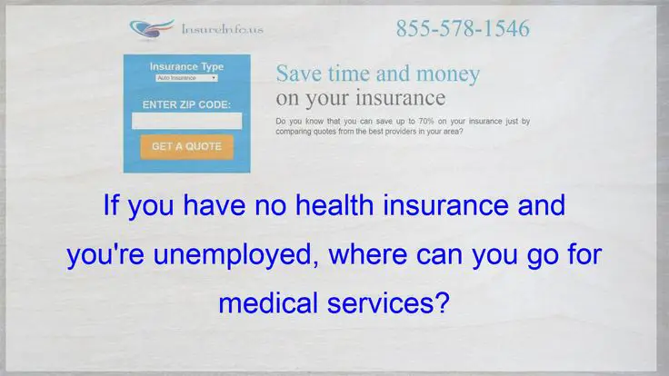 If you have no health insurance and you