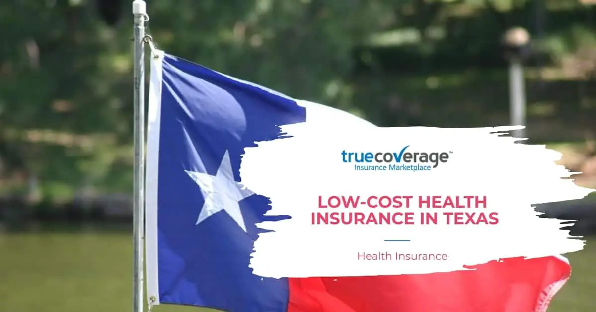 Low cost health insurance in Texas factors to consider