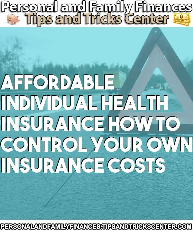 Read the article: Affordable Individual Health Insurance How To Control ...