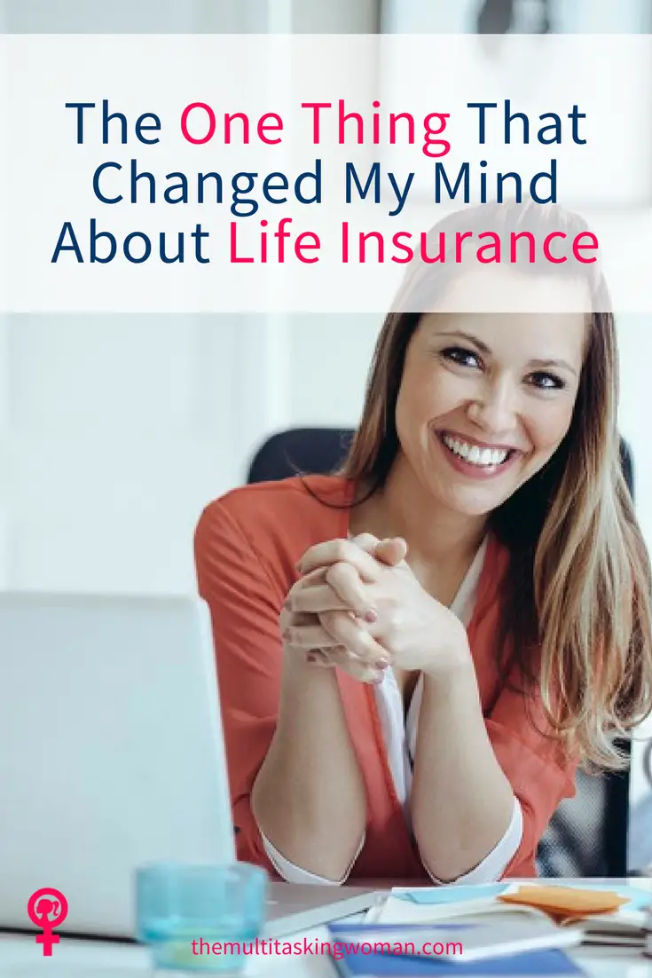 The One Thing That Changed My Mind About Life Insurance