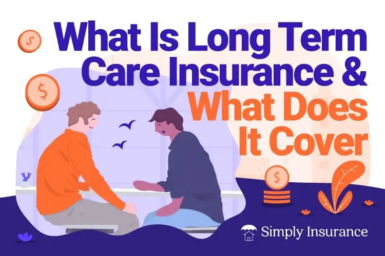 What Is Long Term Care Insurance &  What Does It Cover ...