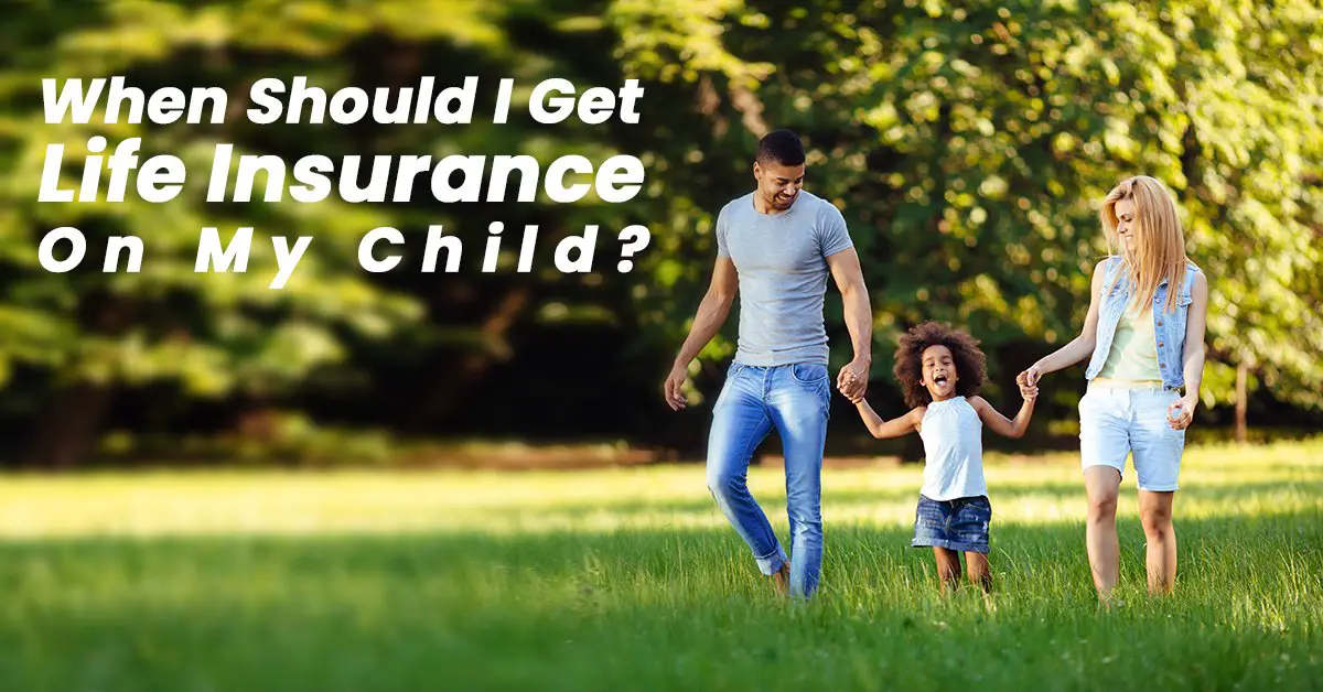 When Should I get Life Insurance on My Child?  TheInsuranceBuzz.com