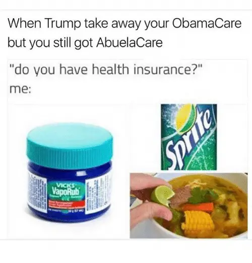 When Trump Take Away Your ObamaCare but You Still Got AbuelaCare Do You ...