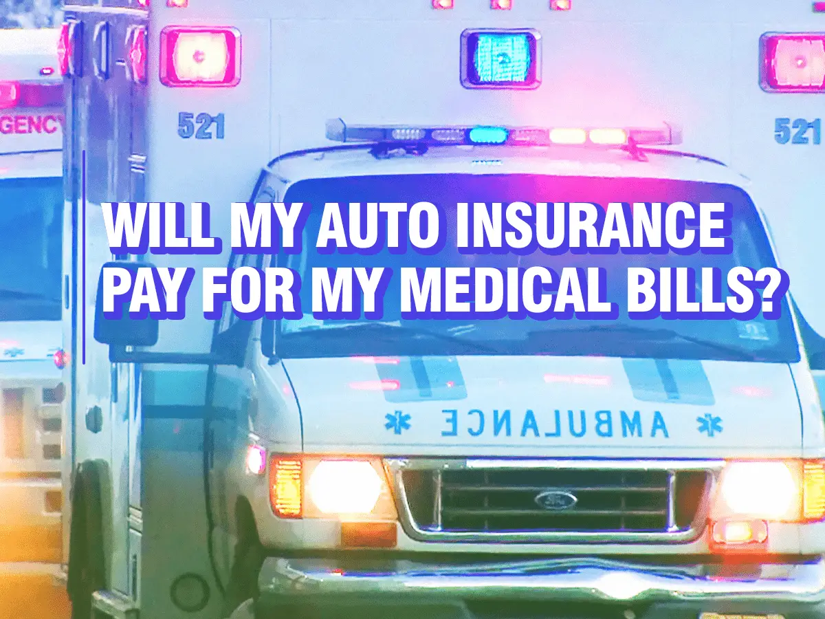 When Will My Auto Insurance Pay For My Medical Bills?