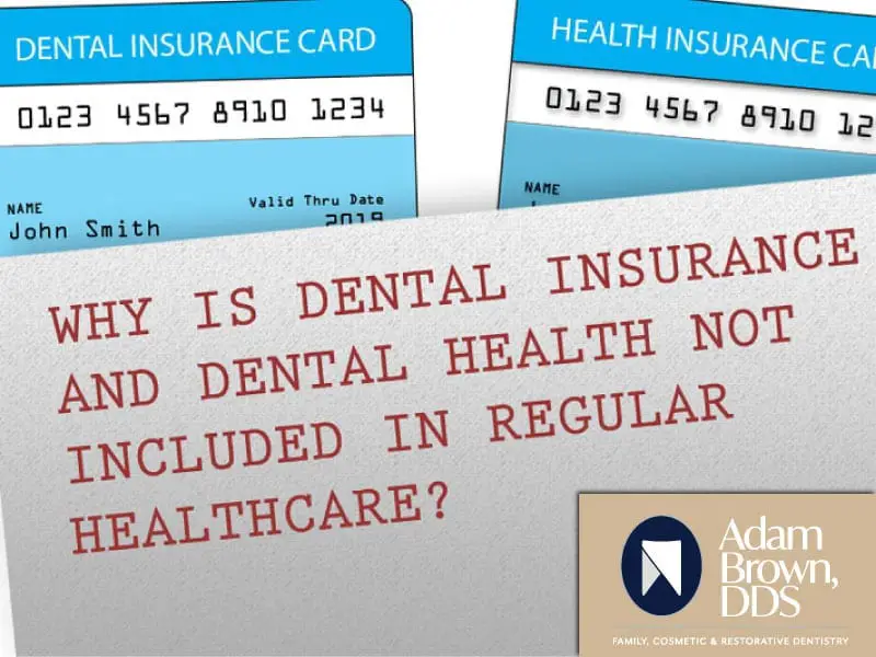 Why is Dental Insurance and Dental Health Not Included in ...